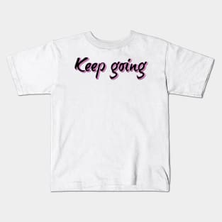 Keep going Kids T-Shirt